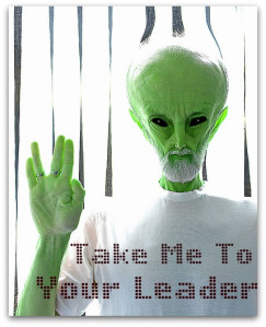 "Take Me To Your Leader."